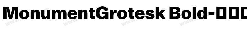 MonumentGrotesk Bold字体转换 MonumentGrotesk Bold字体转换